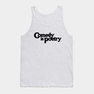 Comedy is Poetry Tank Top